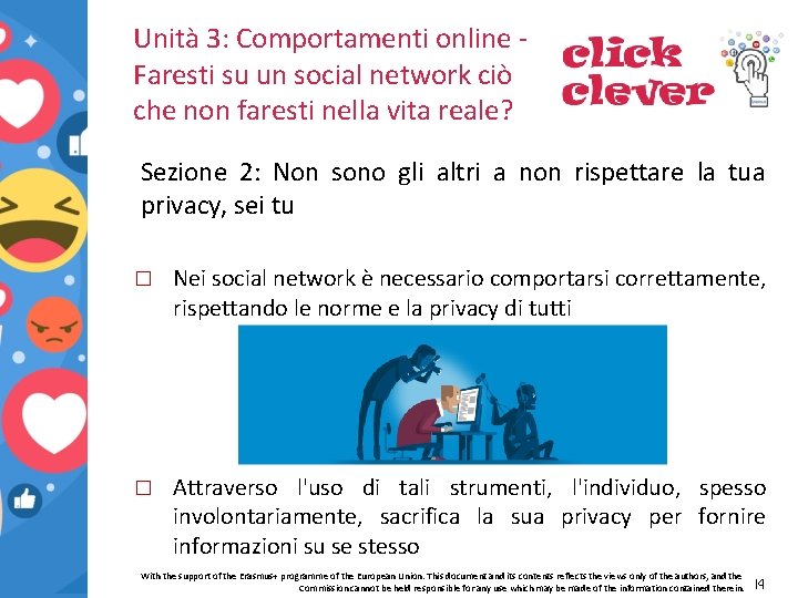 Unità 3: Comportamenti online Faresti su un social network ciò che non faresti nella