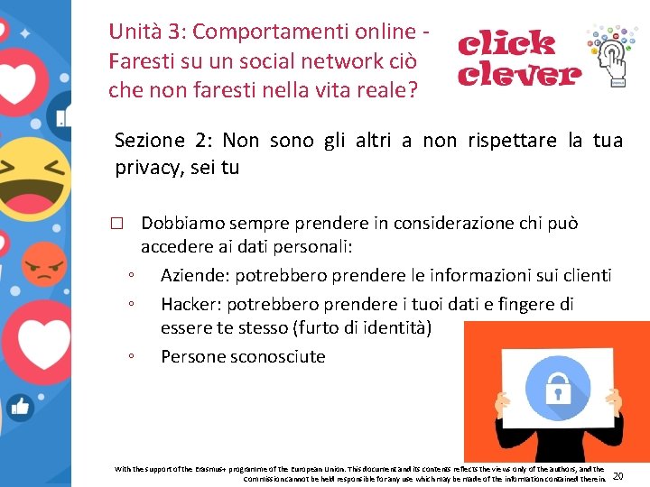 Unità 3: Comportamenti online Faresti su un social network ciò che non faresti nella