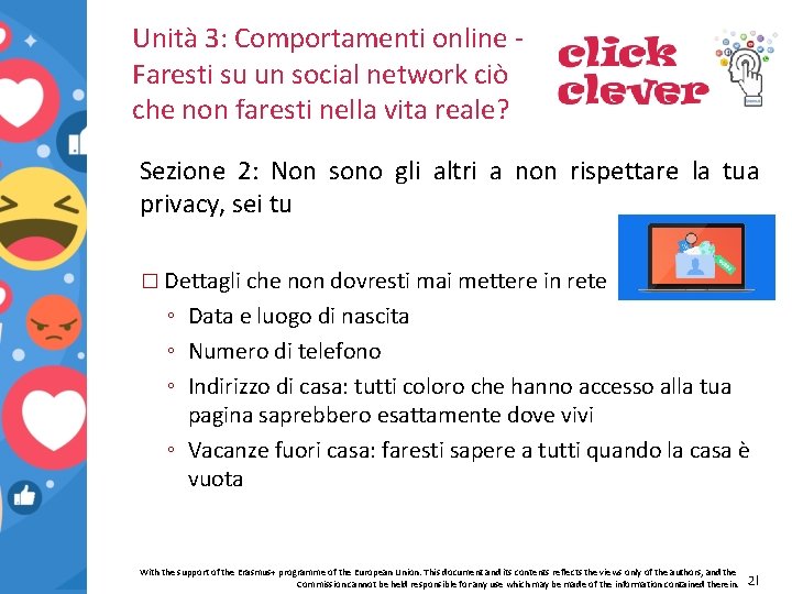 Unità 3: Comportamenti online Faresti su un social network ciò che non faresti nella