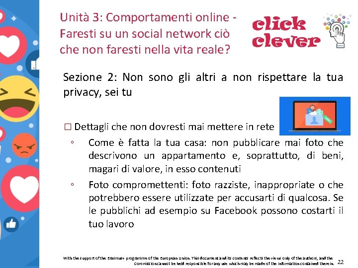 Unità 3: Comportamenti online Faresti su un social network ciò che non faresti nella