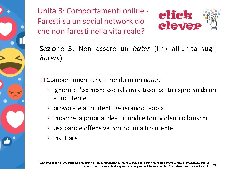 Unità 3: Comportamenti online Faresti su un social network ciò che non faresti nella