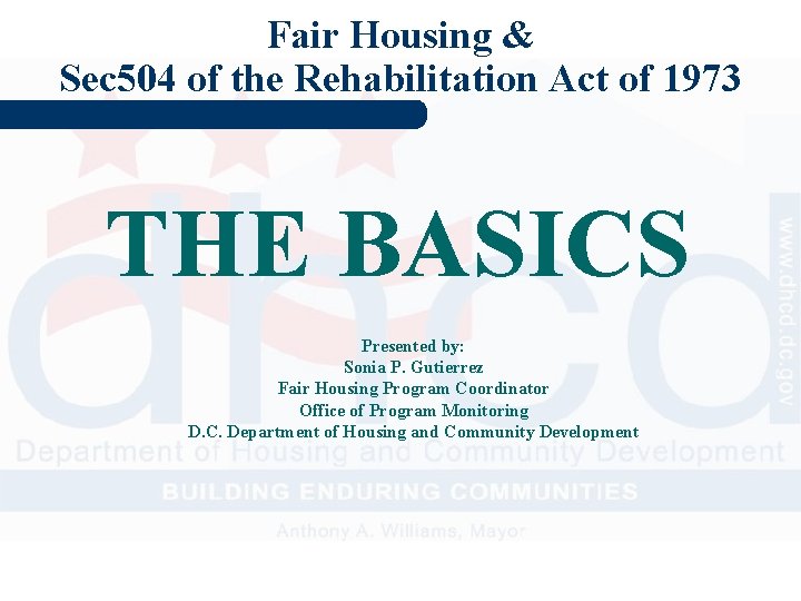 Fair Housing & Sec 504 of the Rehabilitation Act of 1973 THE BASICS Presented