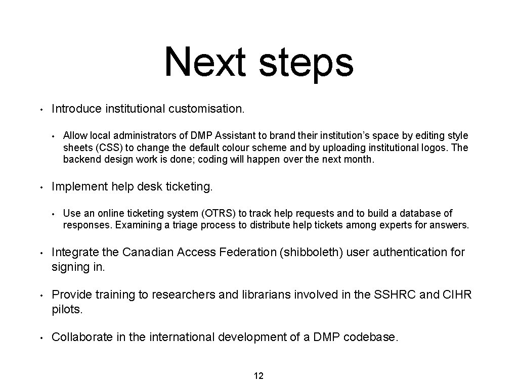 Next steps • Introduce institutional customisation. • • Allow local administrators of DMP Assistant