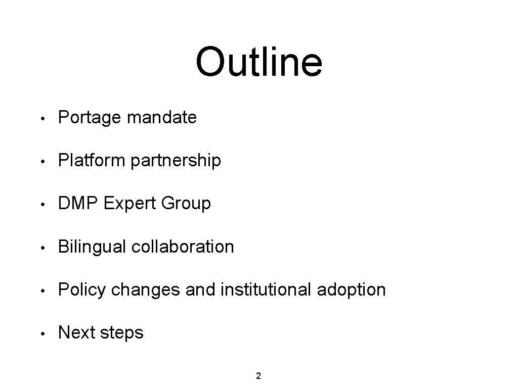 Outline • Portage mandate • Platform partnership • DMP Expert Group • Bilingual collaboration