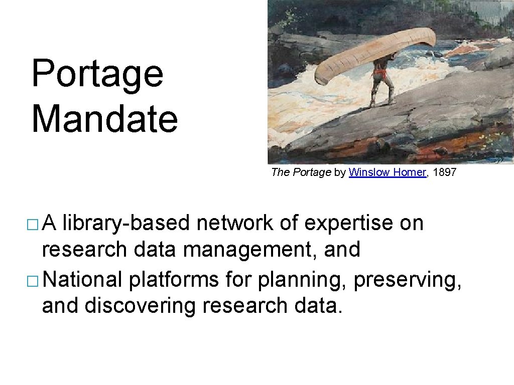 Portage Mandate The Portage by Winslow Homer, 1897 �A library-based network of expertise on