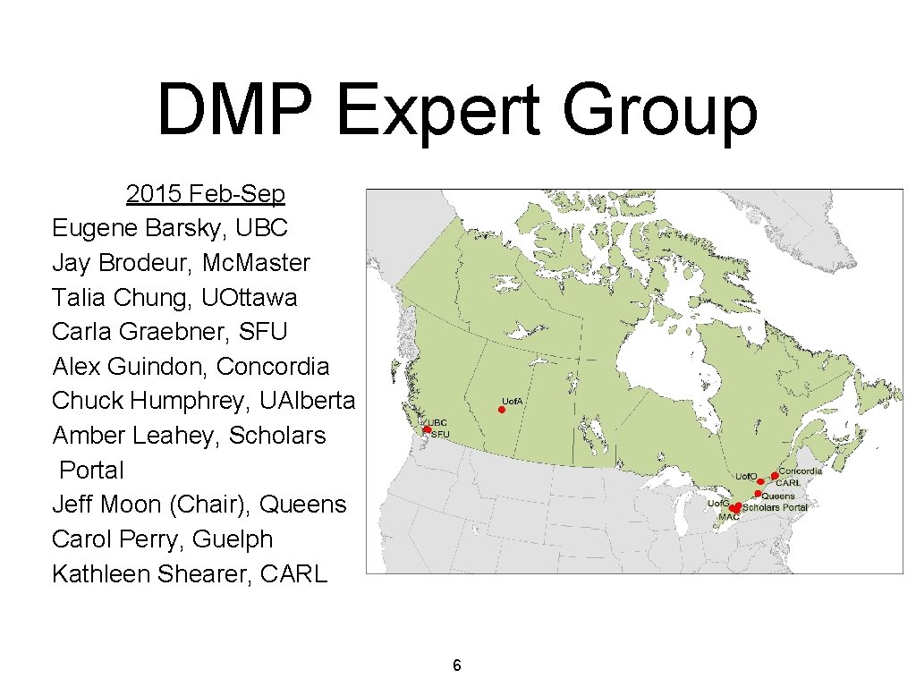 DMP Expert Group 2015 Feb-Sep Eugene Barsky, UBC Jay Brodeur, Mc. Master Talia Chung,