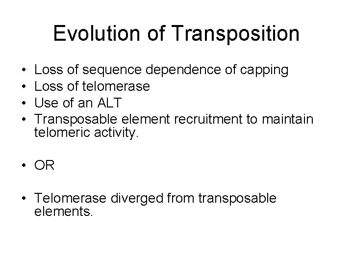 Evolution of Transposition • • Loss of sequence dependence of capping Loss of telomerase