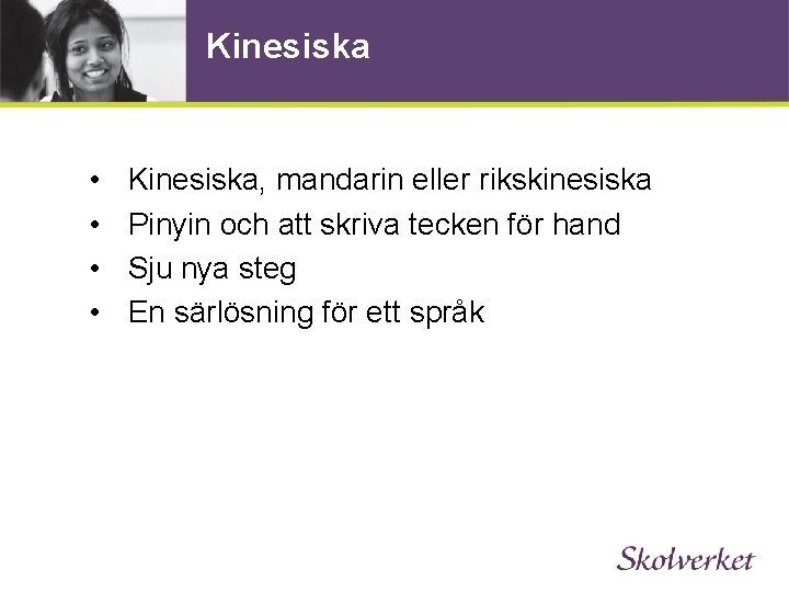 Kinesiska • • Kinesiska, mandarin eller rikskinesiska Pinyin och att skriva tecken för hand