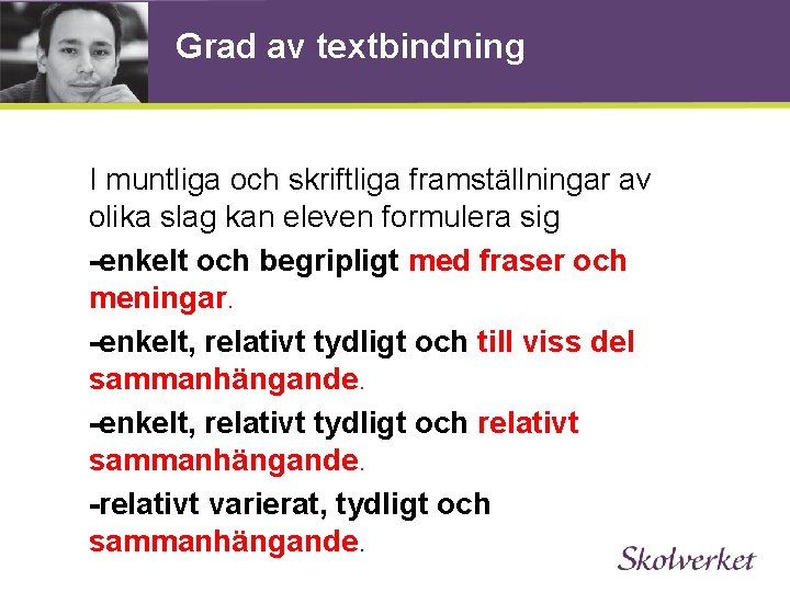 Grad av textbindning I muntliga och skriftliga framställningar av olika slag kan eleven formulera