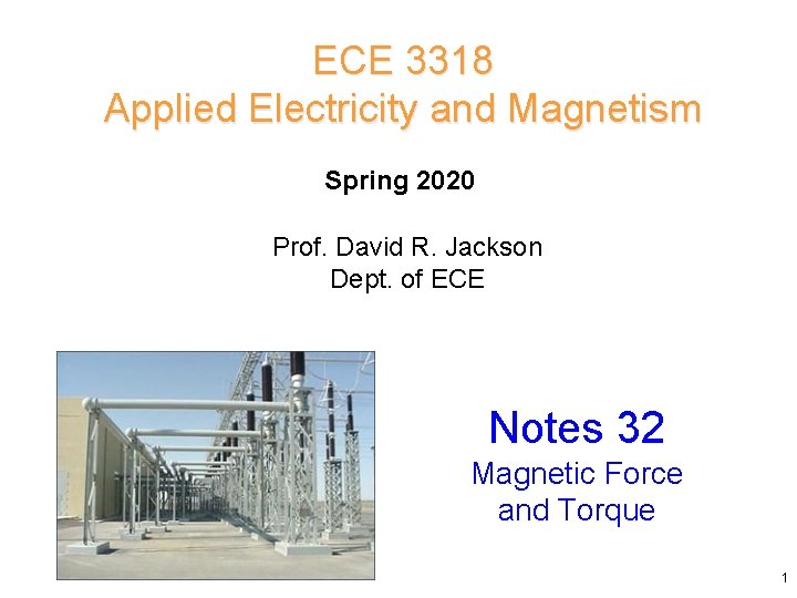ECE 3318 Applied Electricity and Magnetism Spring 2020 Prof. David R. Jackson Dept. of ECE 3318 Applied Electricity and Magnetism Spring 2020 Prof. David R. Jackson Dept. of
