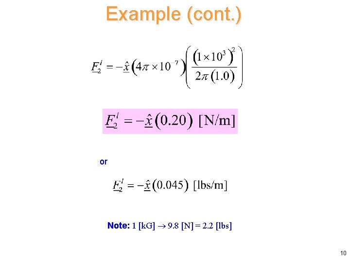 Example (cont. ) or Note: 1 [k. G] 9. 8 [N] = 2. 2