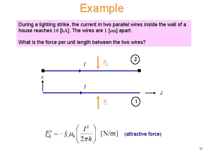 Example During a lighting strike, the current in two parallel wires inside the wall Example During a lighting strike, the current in two parallel wires inside the wall