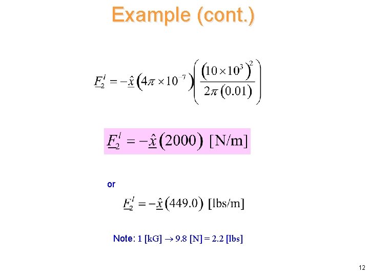 Example (cont. ) or Note: 1 [k. G] 9. 8 [N] = 2. 2