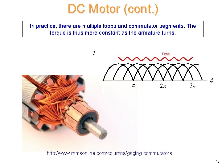 DC Motor (cont. ) In practice, there are multiple loops and commutator segments. The DC Motor (cont. ) In practice, there are multiple loops and commutator segments. The