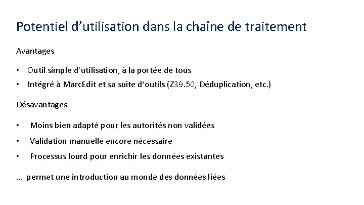 Potentiel d’utilisation dans la chaîne de traitement Avantages • Outil simple d’utilisation, à la