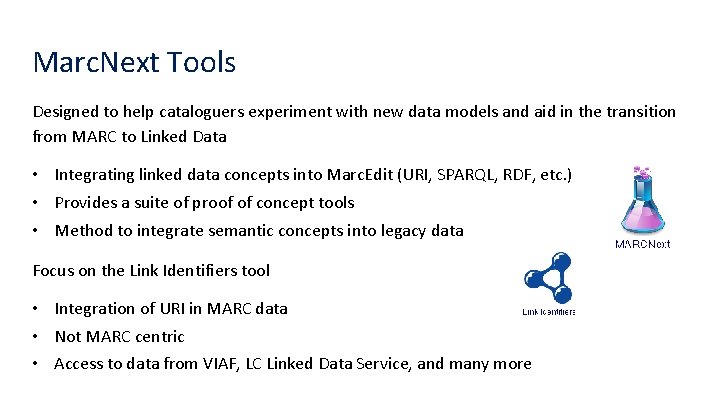 Marc. Next Tools Designed to help cataloguers experiment with new data models and aid