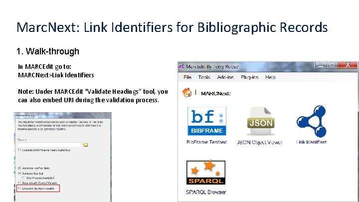 Marc. Next: Link Identifiers for Bibliographic Records 1. Walk-through In MARCEdit go to: MARCNext>Link