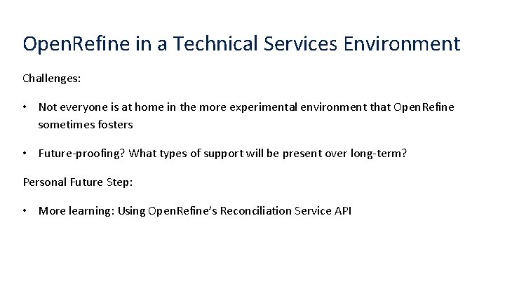 Open. Refine in a Technical Services Environment Challenges: • Not everyone is at home