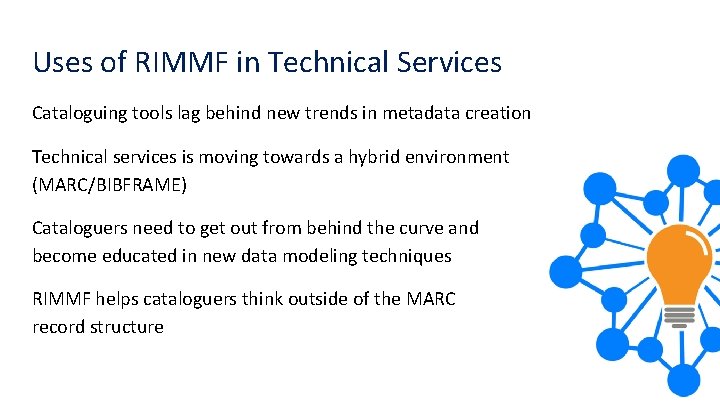 Uses of RIMMF in Technical Services Cataloguing tools lag behind new trends in metadata