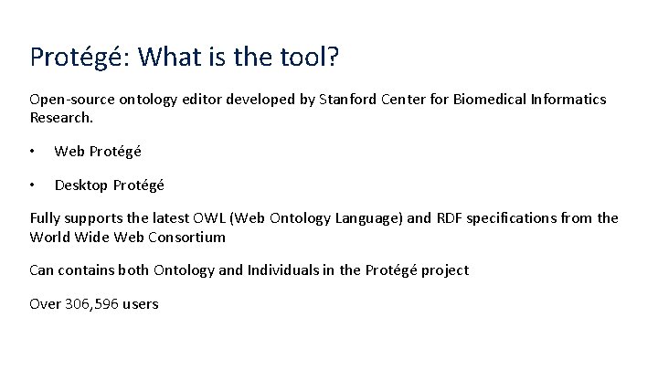Protégé: What is the tool? Open-source ontology editor developed by Stanford Center for Biomedical