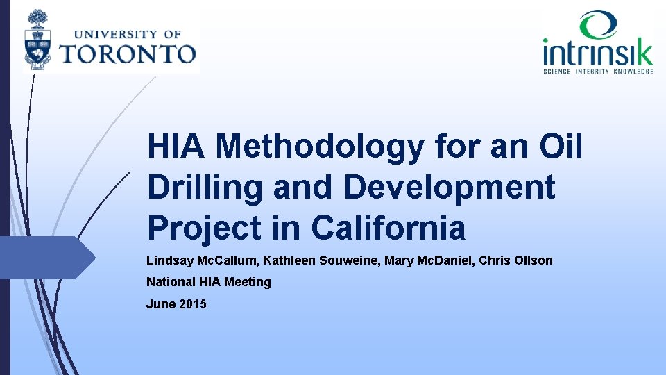 HIA Methodology for an Oil Drilling and Development Project in California Lindsay Mc. Callum,