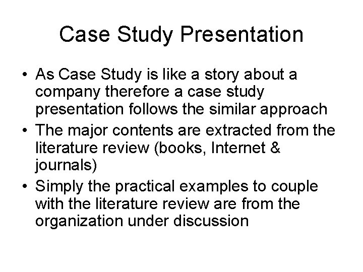 Case Study Presentation • As Case Study is like a story about a company