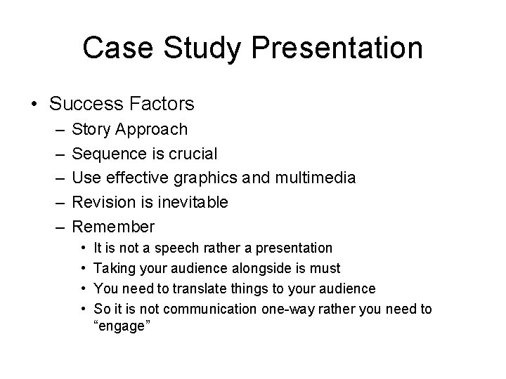 Case Study Presentation • Success Factors – – – Story Approach Sequence is crucial