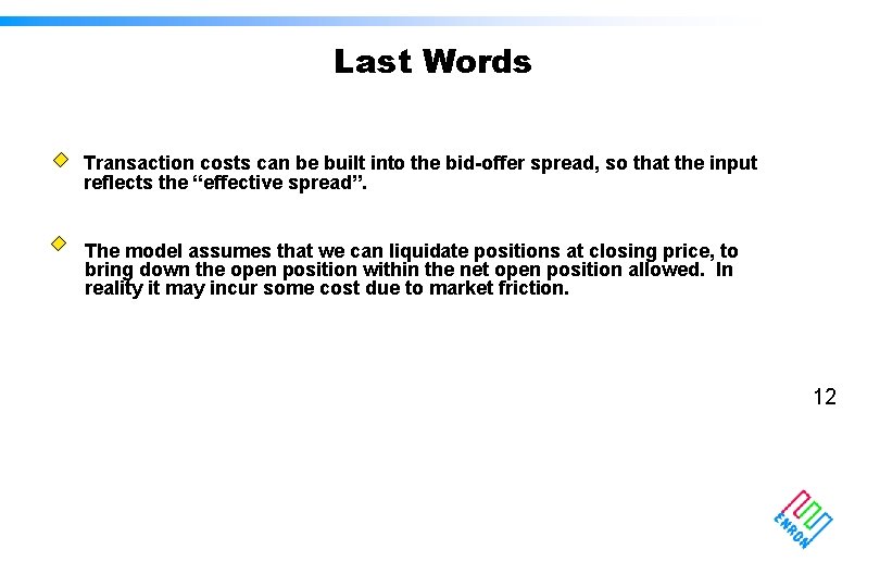 Last Words Transaction costs can be built into the bid-offer spread, so that the