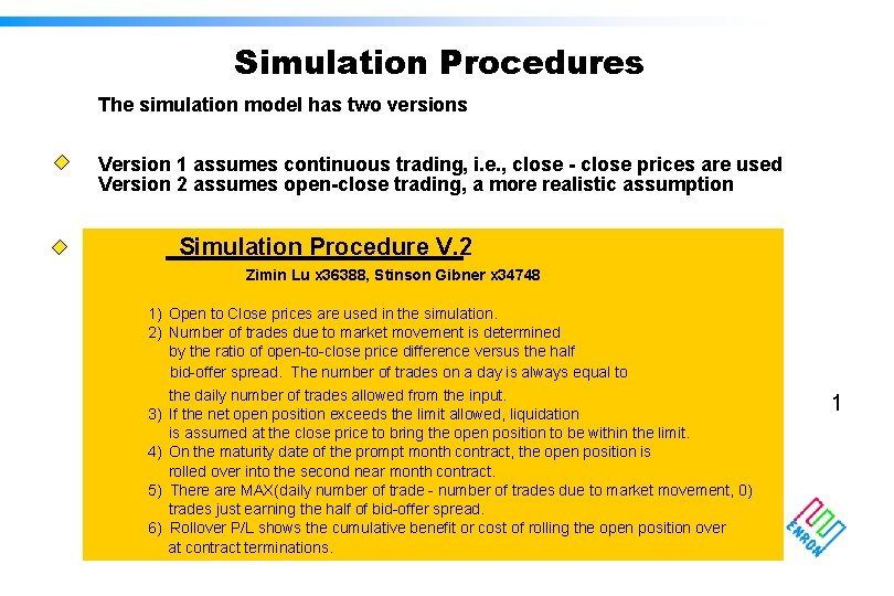 Simulation Procedures The simulation model has two versions Version 1 assumes continuous trading, i.