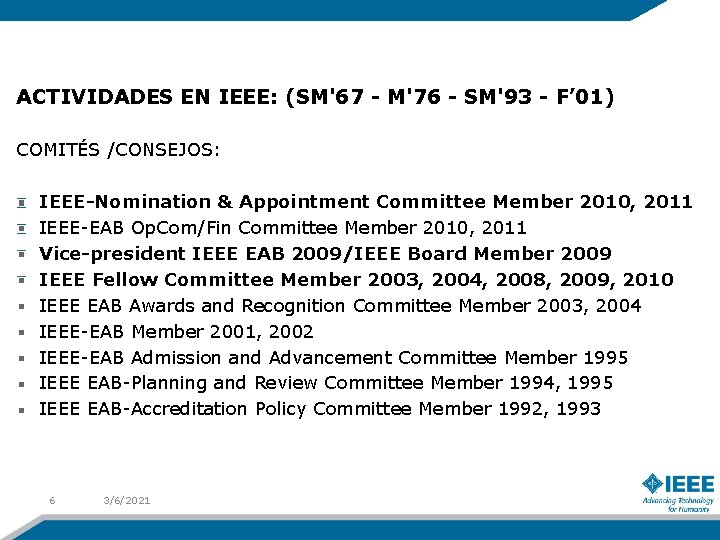 ACTIVIDADES EN IEEE: (SM'67 - M'76 - SM'93 - F’ 01) COMITÉS /CONSEJOS: IEEE-Nomination