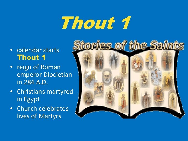 Thout 1 • calendar starts Thout 1 • reign of Roman emperor Diocletian in