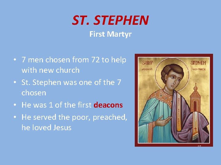 ST. STEPHEN First Martyr • 7 men chosen from 72 to help with new
