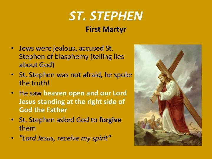 ST. STEPHEN First Martyr • Jews were jealous, accused St. Stephen of blasphemy (telling