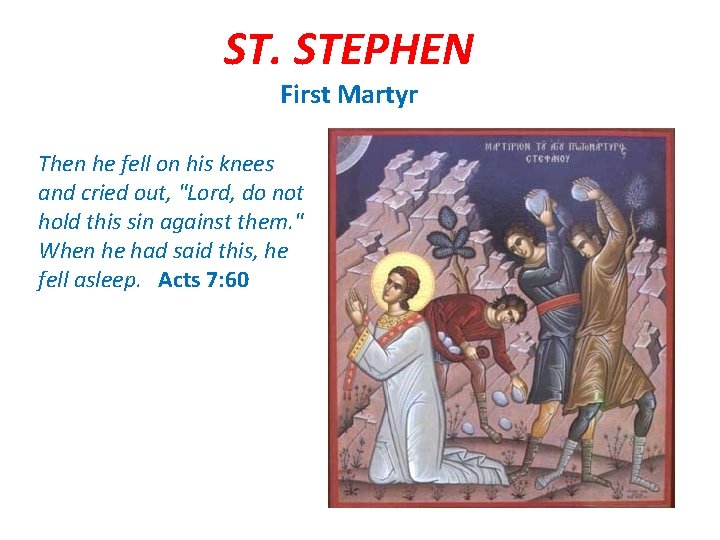 ST. STEPHEN First Martyr Then he fell on his knees and cried out, "Lord,