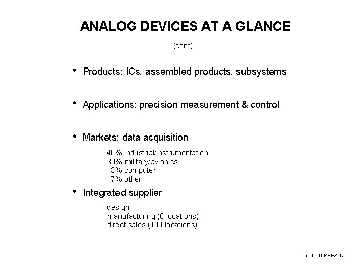 ANALOG DEVICES AT A GLANCE (cont) Products: ICs, assembled products, subsystems Applications: precision measurement