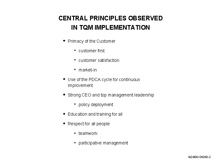 CENTRAL PRINCIPLES OBSERVED IN TQM IMPLEMENTATION Primacy of the Customer customer first customer satisfaction