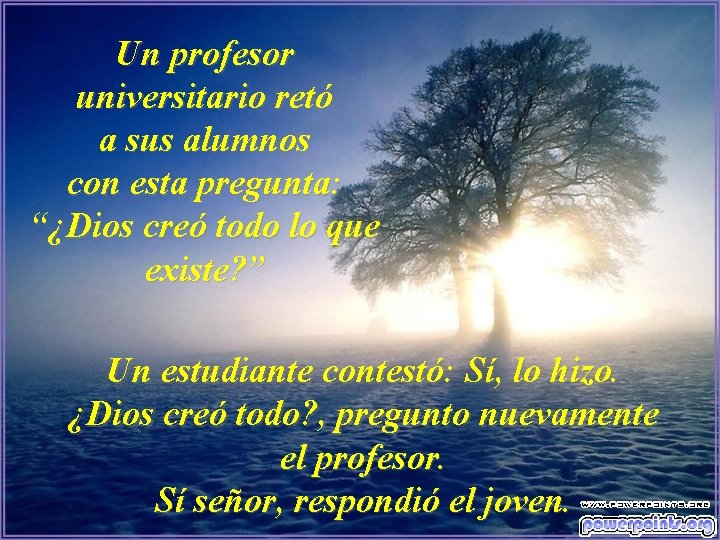 Un profesor universitario retó a sus alumnos con esta pregunta: “¿Dios creó todo lo