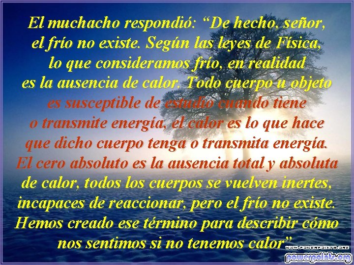 El muchacho respondió: “De hecho, señor, el frío no existe. Según las leyes de