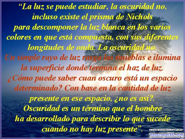 “La luz se puede estudiar, la oscuridad no, incluso existe el prisma de Nichols