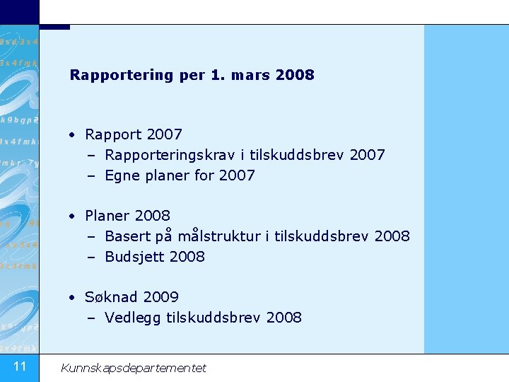 Rapportering per 1. mars 2008 • Rapport 2007 – Rapporteringskrav i tilskuddsbrev 2007 –