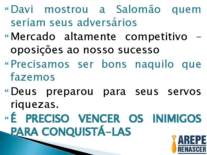  Davi mostrou a Salomão quem seriam seus adversários Mercado altamente competitivo – oposições