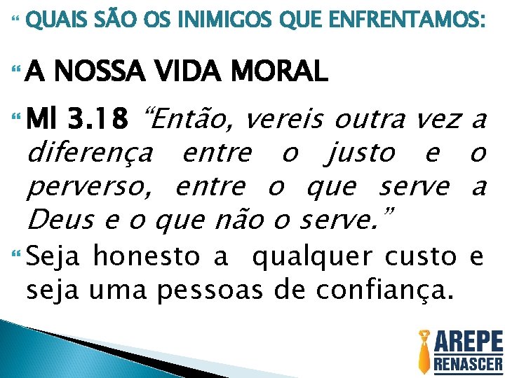  QUAIS SÃO OS INIMIGOS QUE ENFRENTAMOS: A NOSSA VIDA MORAL Ml 3. 18