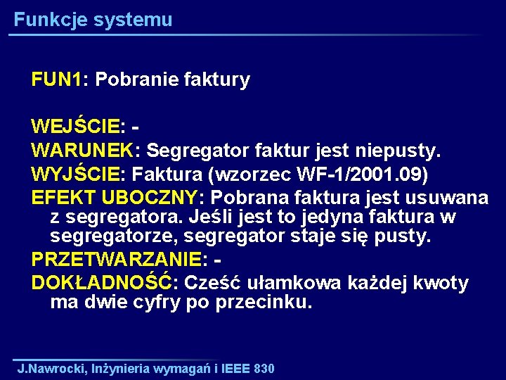 Funkcje systemu FUN 1: Pobranie faktury WEJŚCIE: WARUNEK: Segregator faktur jest niepusty. WYJŚCIE: Faktura