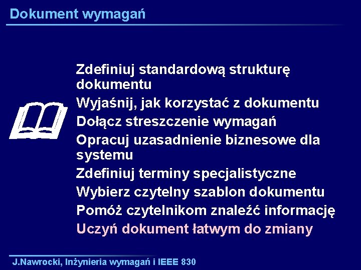 Dokument wymagań Zdefiniuj standardową strukturę dokumentu Wyjaśnij, jak korzystać z dokumentu Dołącz streszczenie wymagań