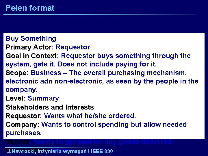 Pełen format Buy Something Primary Actor: Actor Requestor Goal in Context: Context Requestor buys
