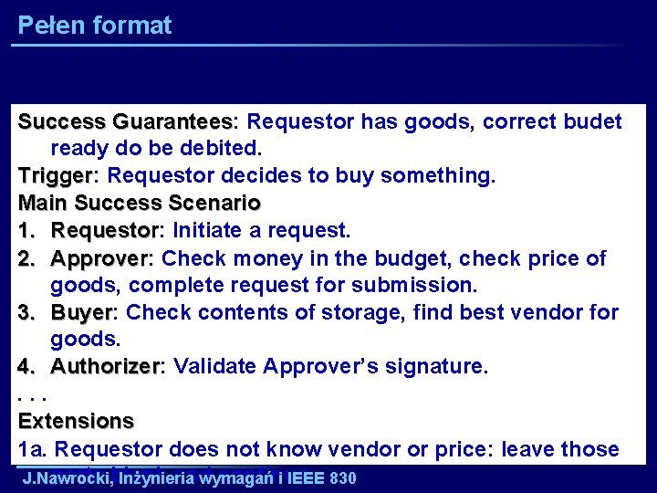 Pełen format Success Guarantees: Guarantees Requestor has goods, correct budet ready do be debited.