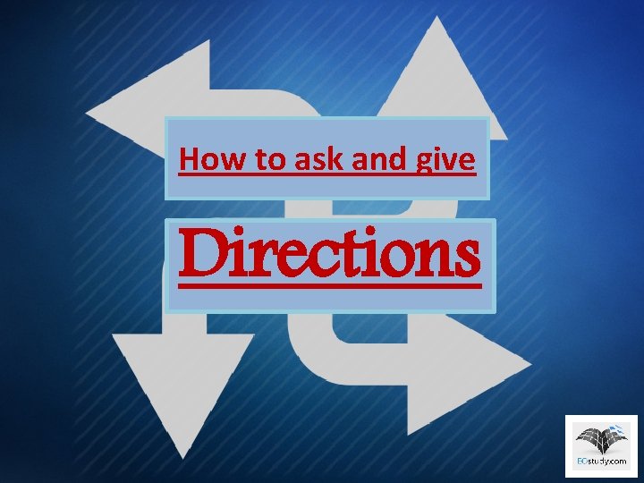 How to ask and give Directions 