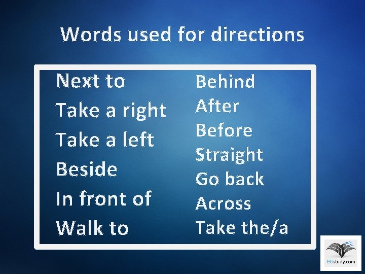 Words used for directions Next to Take a right Take a left Beside In