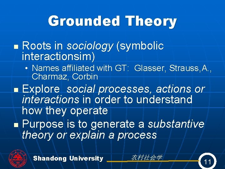 Grounded Theory n Roots in sociology (symbolic interactionsim) • Names affiliated with GT: Glasser,