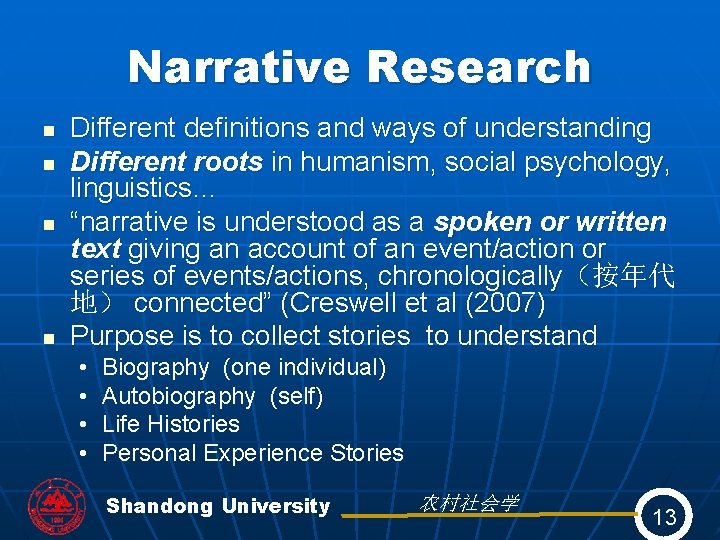 Narrative Research n n Different definitions and ways of understanding Different roots in humanism,